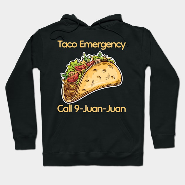 Taco Emergency Call 9 Juan Juan Hoodie by FabulousDesigns